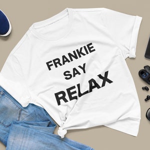 Frankie Say Relax T Shirt Men Women Friends Vintage 90s 80s Gift Ross and  Rachel