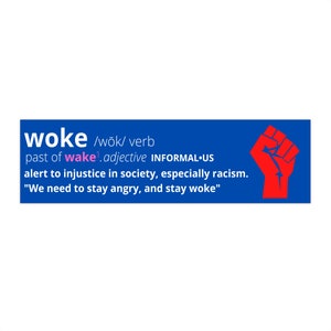 May include: A blue and red graphic with the word "woke" defined as a verb and adjective. The definition states that "woke" is alert to injustice in society, especially racism. The graphic also includes a red fist raised in the air.