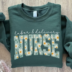 Labor and Delivery Nurse Sweatshirt, L and D Shirt,Labor Delivery Nurse Gift,L D Nurse Gift,L and D Nurse Shirt,LD Nurse Crewneck,Baby Nurse