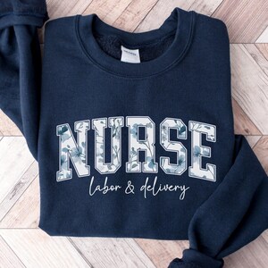 Labor and Delivery Nurse Sweatshirt, L and D Shirt,Labor Delivery Nurse Gift,LD Nurse Gift,Delivery Nurse Sweater,LD Nurse Crewneck,LD Nurse