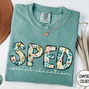 Comfort Colors® Special Education Teacher Shirt,Floral Special Education Teacher Gift,Sped Team Shirts, Special Ed shirts,Sped Teacher shirt