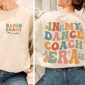 Personalized In My Dance Coach Era Sweatshirt For Dance Teacher Gifts, Custom Dance Coach T Shirt, Dancer Gift For Dance Mom,Dancer Hoodie