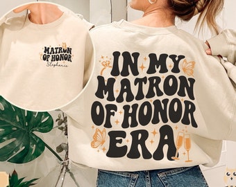 Personalized Maid of Honor Sweatshirt,Matron of Honor Shirt,Bridal Party Shirt,Bachelorette Shirt,Bridesmaid Proposal Gift,Bridesmaid Shirt