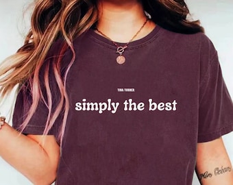 Simply The Best T-Shirt - Tina Turner Pop Tee - Iconic Pop Star Unisex Shirt - Perfect Gift for Music Lovers