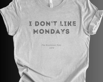 I dont like Mondays -Music T-shirt - 70s Rock Classic Vintage Unisex T-Shirt - Gift for Music Lovers - Rock band T-shirt