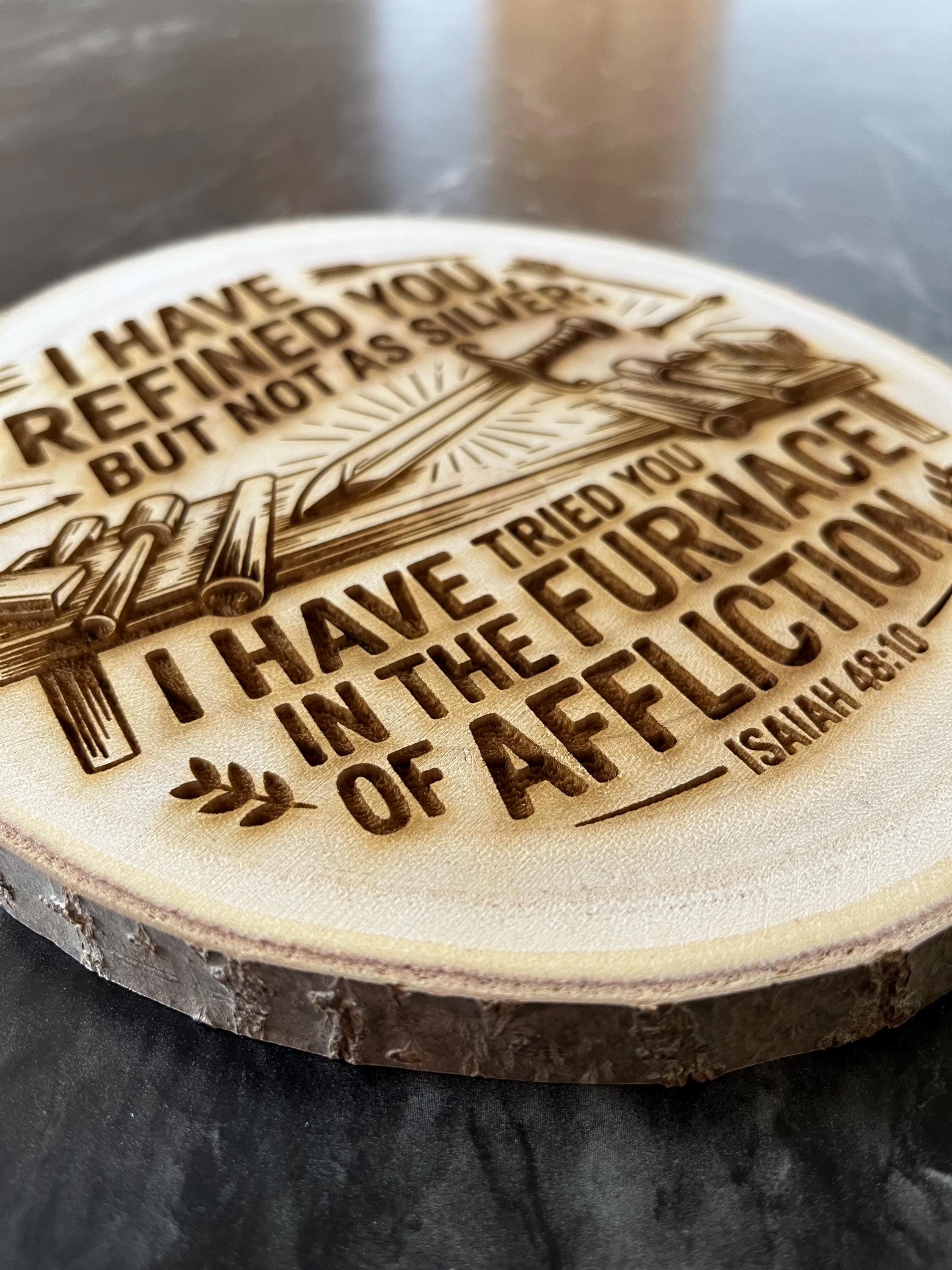 Isaiah 48:10 Wooden Sign, Refined in the Furnace of Affliction ...