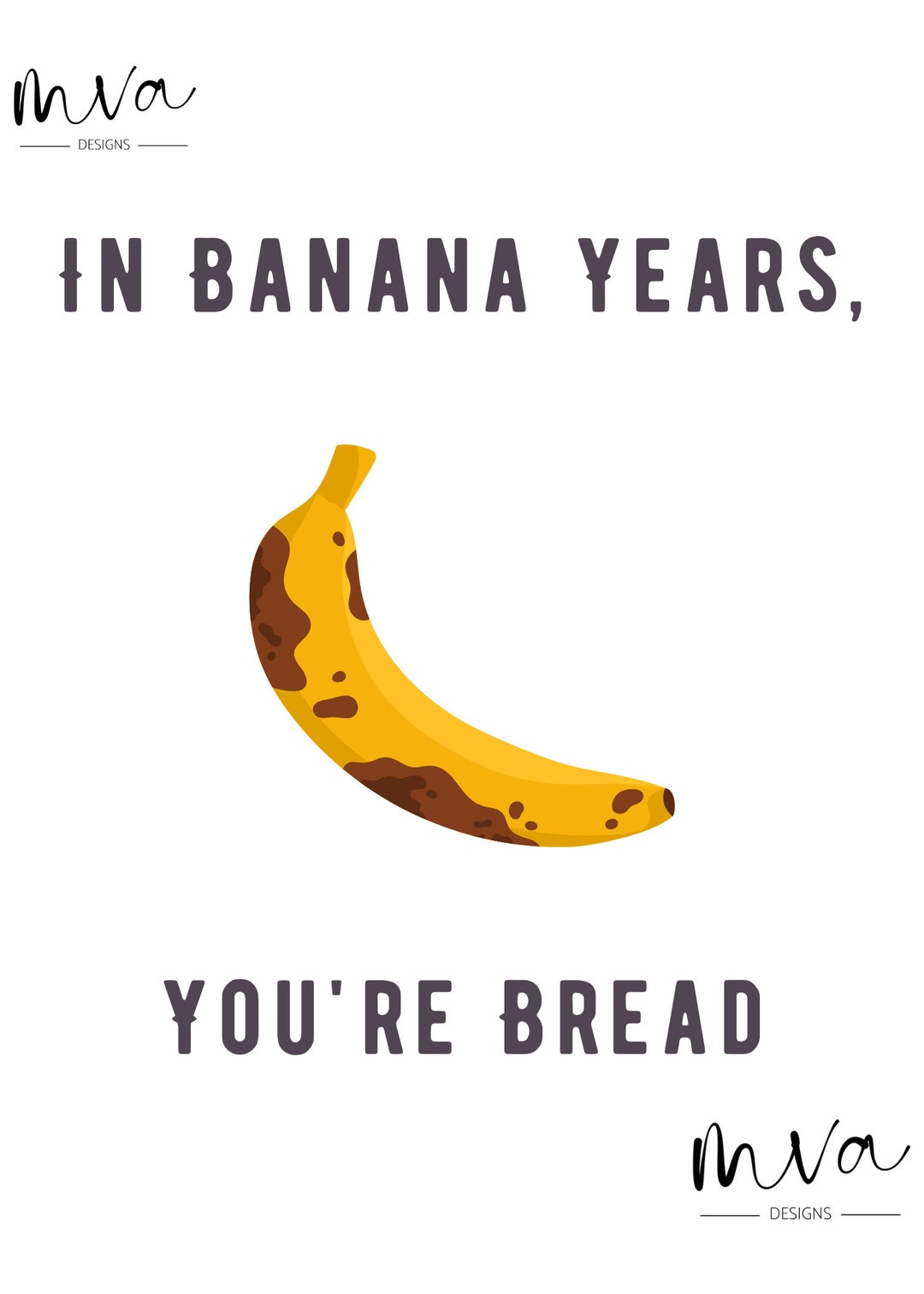 In Banana Years, You're Bread Birthday Card Digital Print Etsy Canada