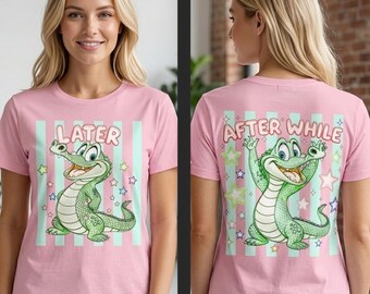 Later After While Alligator PNG | Front Back Shirt Design | Retro Sublimation