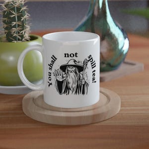 You Shall Not Spill Tea Mug | Funny Gandalf-Inspired Ceramic Mug for Tea Lovers