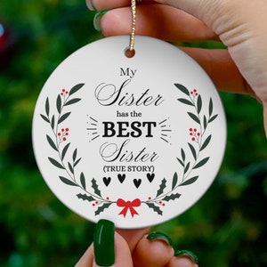 My Sister has the Best Sister Ornament,Sibling Christmas Ceramic Ornament, Funny Christmas gift for her, Keepsake gift for sister
