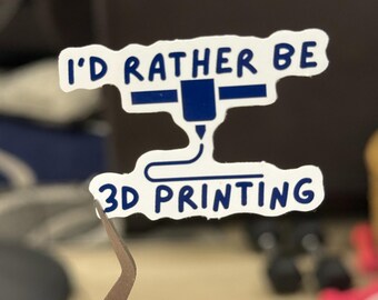I'd Rather Be 3D Printing Sticker