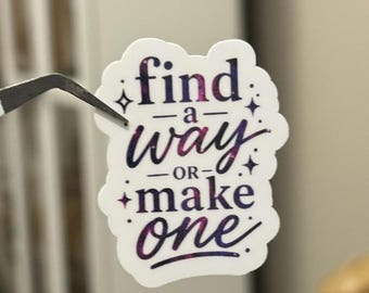 Find a Way or Make One Sticker, Motivational Vinyl Sticker