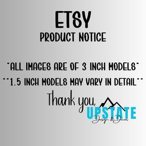 May include: Etsy product notice: All images are of 3 inch models. 1.5 inch models may vary in detail. Thank you, Upstate Design & Decor.