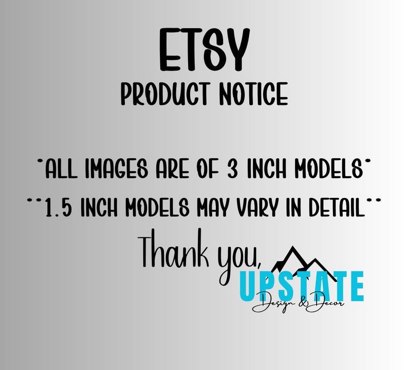 May include: Etsy product notice: All images are of 3 inch models. 1.5 inch models may vary in detail. Thank you, Upstate Design & Decor.