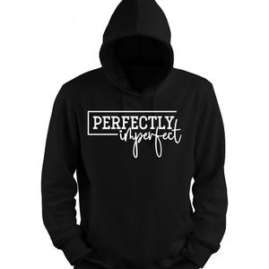 Perfectly Imperfect Sweatshirt: Inspirational Unisex Fleece Hoodie