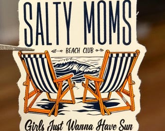 Salty Moms Beach Club Water Resistant Sticker, Moms Just Want to Have Fun