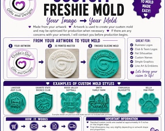 May include: An informational graphic for custom silicone molds featuring the text CUSTOM FRESHIE MOLD. It displays a three-step process from artwork to 3D printed master and finished mold, alongside examples of various shapes and instructional text.