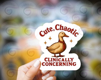 Cute Chaotic Clinically Concerning Sticker – Funny Goose Vinyl Sticker – Waterproof Sticker 2in to 6in – Mental Health Humor – Animal Meme