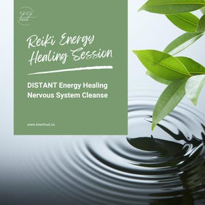 May include: Reiki Energy Healing Session with a green leaf falling into water, creating ripples. The text reads "Reiki Energy Healing Session" and "DISTANT Energy Healing Nervous System Cleanse". The website address is www.innertrust.ca.
