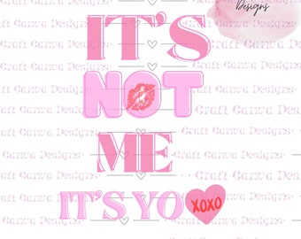 No soy yo, eres tú, San Valentín SVG PNG, diseño de amor divertido (descarga digital)