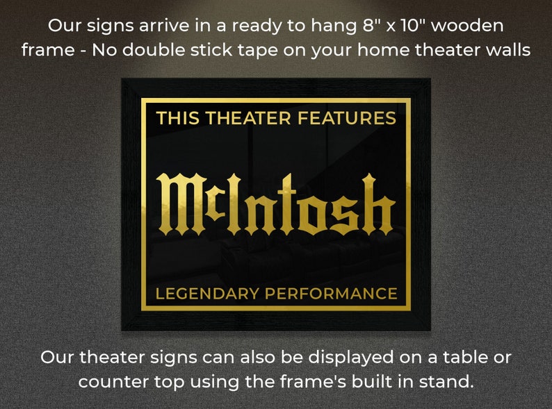 May include: A black framed sign with gold lettering that reads "This Theater Features McIntosh Legendary Performance". The sign is 8 inches by 10 inches and is ready to hang on a wall.