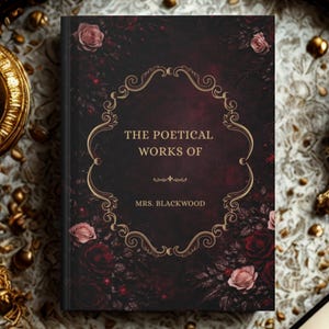 May include: A burgundy hardback book with the title "THE POETICAL WORKS OF MRS. BLACKWOOD" in gold lettering. The cover features a gold ornate frame and is decorated with pink and red roses.
