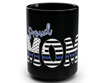 Proud Police Mom Mug: Thin Blue Line Gift (15oz)