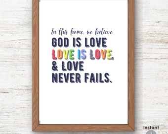 In This Home We Believe Printable Poster God is Love Love is Love & Love Never Fails Family Living Room Wall Art Pro LGBTQ Christian Decor