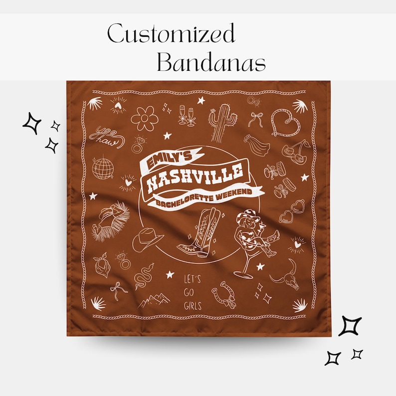 May include: A brown bandana with white illustrations and text. The bandana features a central design that reads "Emily's Nashville Bachelorette Weekend." Other illustrations include cowboy boots, a cowboy hat, and a cactus. The text "Let's Go Girls" is also included.
