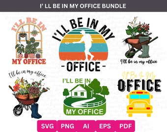 Pacchetto SVG e PNG "Sarò nel mio ufficio", Giardino per la festa della mamma, Regalo per il giardinaggio, Amore per il giardino, Idea regalo per giardiniere, Amante del giardinaggio, Sublimazione