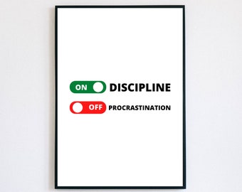 May include: A white framed poster with black text that reads "DISCIPLINE" and "PROCRASTINATION" with a green and red toggle switch graphic. The toggle switch is set to "ON" for "DISCIPLINE" and "OFF" for "PROCRASTINATION".