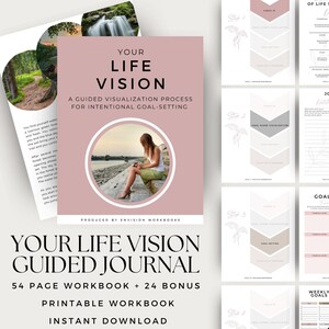 May include: A pink and white printable workbook titled "Your Life Vision Guided Journal". The workbook is 54 pages and includes 24 bonus printable pages. The cover features a photo of a woman sitting on a rock by a waterfall. The text "Your Life Vision" is in a large, bold font. The text "A Guided Visualization Process for Intentional Goal-Setting" is in a smaller font below the title.