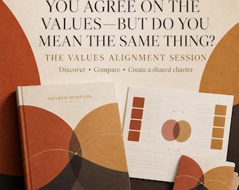 May include: A Shared Horizon values alignment session kit featuring a hardcover book, a worksheet with a Venn diagram, and a small card. The text reads: YOU AGREE ON THE VALUES—BUT DO YOU MEAN THE SAME THING? THE VALUES ALIGNMENT SESSION. PRINTABLE + FILLABLE.