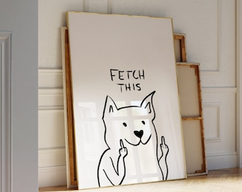 Funny Dog Art Print: Fetch This, Minimalist Wall Decor (Digital Download)