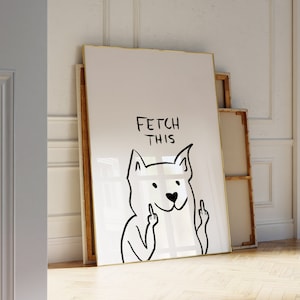 White Fetch This Dog Poster, Typography Art Print, Dog Art Print, Funny Wall Art, Trendy Wall Art, Minimalistic Home Decor, Funny Dog Art