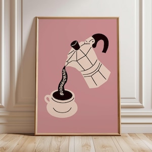 May include: A pink poster with a black and white illustration of a coffee pot pouring coffee into a cup. The coffee is shaped like the word "BUONGIORNO".