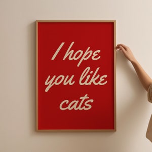 I Hope You Like Cats Poster, Typography Art Print, Cat Lover Art Print, Funny Wall Art, Digital Prints, Red Aesthetic Wall Art Funny Cat Art