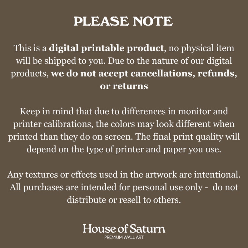 Peut inclure: Avis de produit num&eacute;rique imprimable sur fond marron. Le texte informe sur les produits num&eacute;riques, les retours et les variations de couleurs. Le logo House of Saturn est en bas.