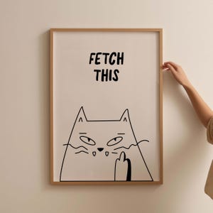 Póster Fetch This Cat, impresión artística con tipografía grosera, impresión divertida de gato, arte de pared moderno, decoración de habitación minimalista, póster de entrada, impresión de pared genial