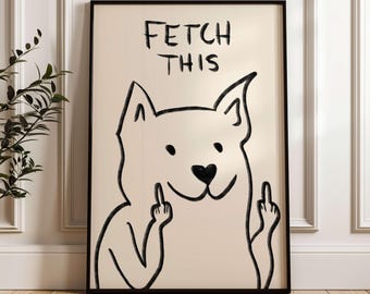 PRINTED Fetch This Dog Poster, Typography Art Print, Dog Art Print, Funny Wall Art, Digital Art Download, Minimalistic Print, Funny Dog Art