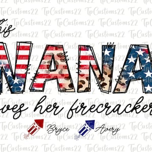 This Nana Loves Her Firecrackers PNG, 4th of July Nana png, Nana PNG, Mom Patriotic png, sublimation Design, This Nana PNG