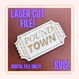 Pound Town Ticket SVG, Pound Town Ticket, Laser File, Glow forge Cut File, Dirty Ticket Svg, One Way Ticket SVG, Dirty Humor svg, Cut File,