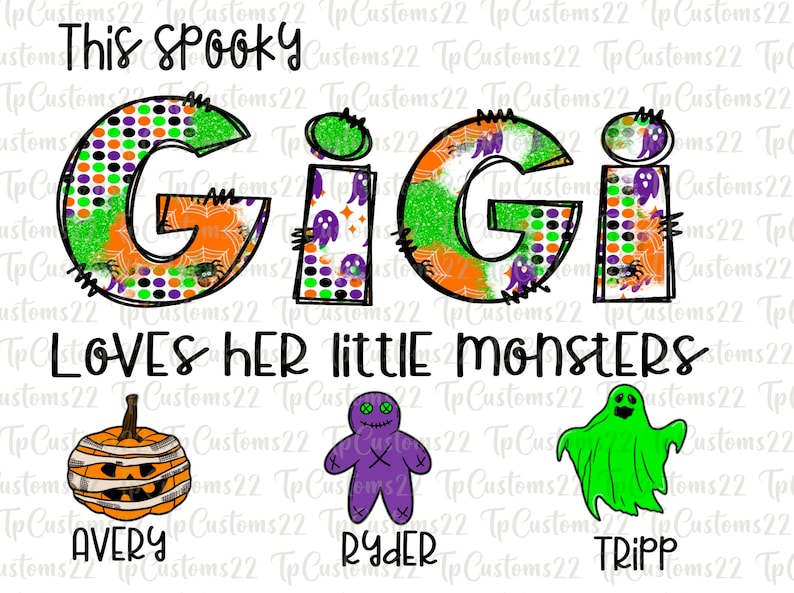 May include: A Halloween-themed design featuring the name "Gigi" in green, orange, and black with a glittery texture. The text "This Spooky Gigi Loves Her Little Monsters" is written above the name. Below the name are three images of Halloween monsters: a mummy pumpkin, a voodoo doll, and a ghost. The names "Avery", "Ryder", and "Tripp" are written below each monster.