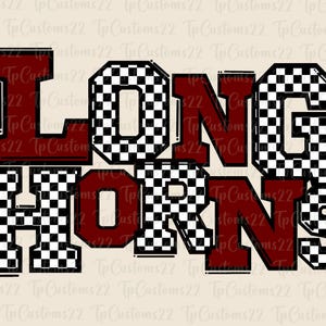 May include: A graphic design featuring the words "LONG HORNS" in a bold, layered style. The letters are a mix of maroon and a black and white checkered pattern, set against a cream background.