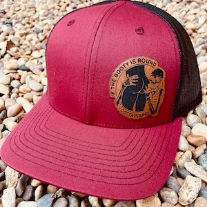 If the Booty is Round I Gotta Pound Hat, Dark Humor Hat, Dirty Hat, Butt Hat, Big Booty humor, Leather Patch Hat, Richardson 112, SnapBack,