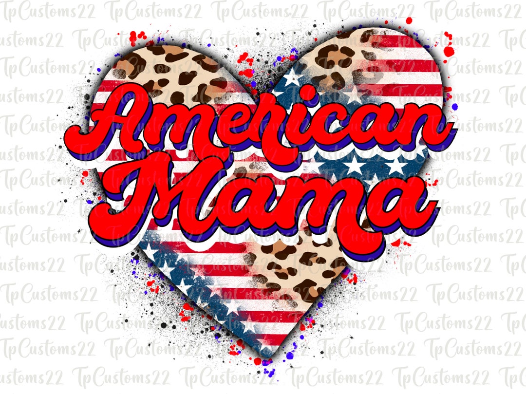 American Mama PNG, 4th of July Mom Png, Mama PNG, Mom Patriotic Png ...