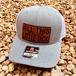 All This and Still Gotta Little Dick Hat, Dark Humor Hat, Dirty Hat, Tittie Hat, Booby humor, Leather Patch Hat, Richardson 112, SnapBack,