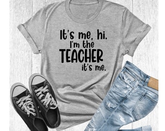 It’s Me, Hi. I’m the Teacher it’s Me T-Shirt
