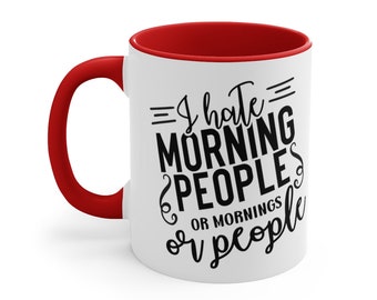 Funny "I Hate Morning People" Coffee Mug | Accent Mug, 11oz