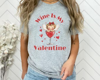 Wine Is My Valentine Shirt, Women's Graphic Tee